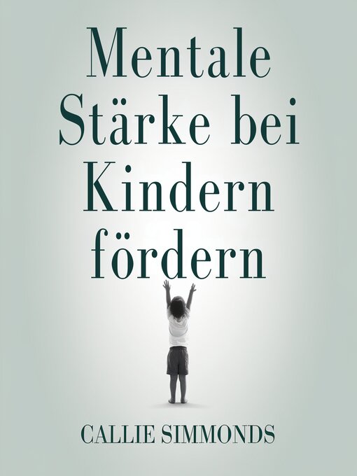 Title details for Mentale Stärke bei Kindern fördern by Callie Simmonds - Available